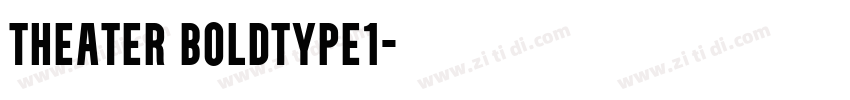 Theater BoldType1字体转换 Theater BoldType1字体转换
